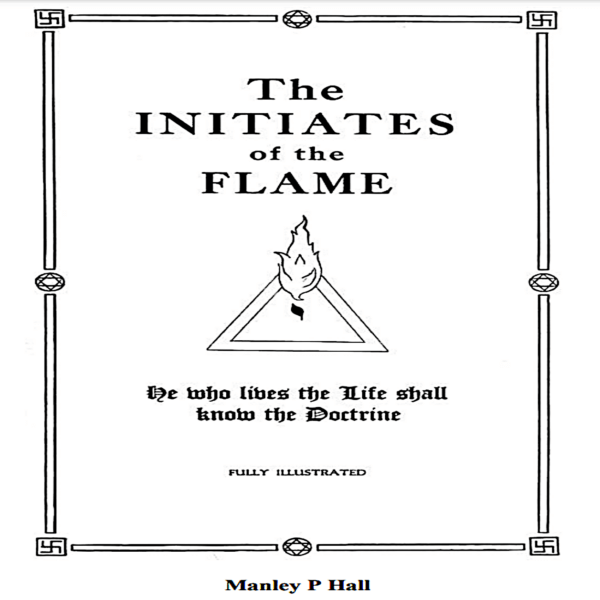 The Initiates of the Flame by Manly P Hall