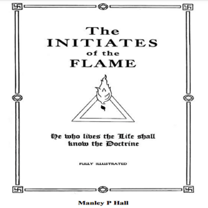 The Initiates of the Flame by Manly P Hall